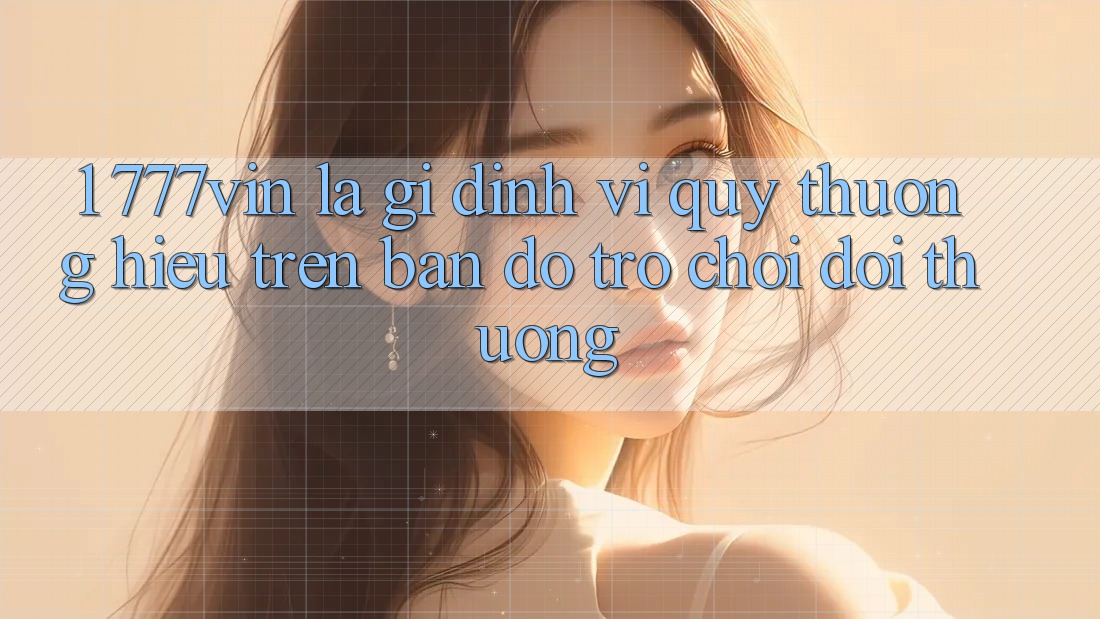 1. 777vin Là Gì? Định Vị Quý thương Hiệu Trên Bản Đồ Trò chơi Đổi Thưởng