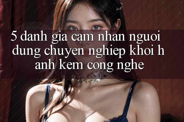 5. Đánh Giá Cảm nhận Người dùng: Chuyên nghiệp Khởi hành Kèm Công Nghệ