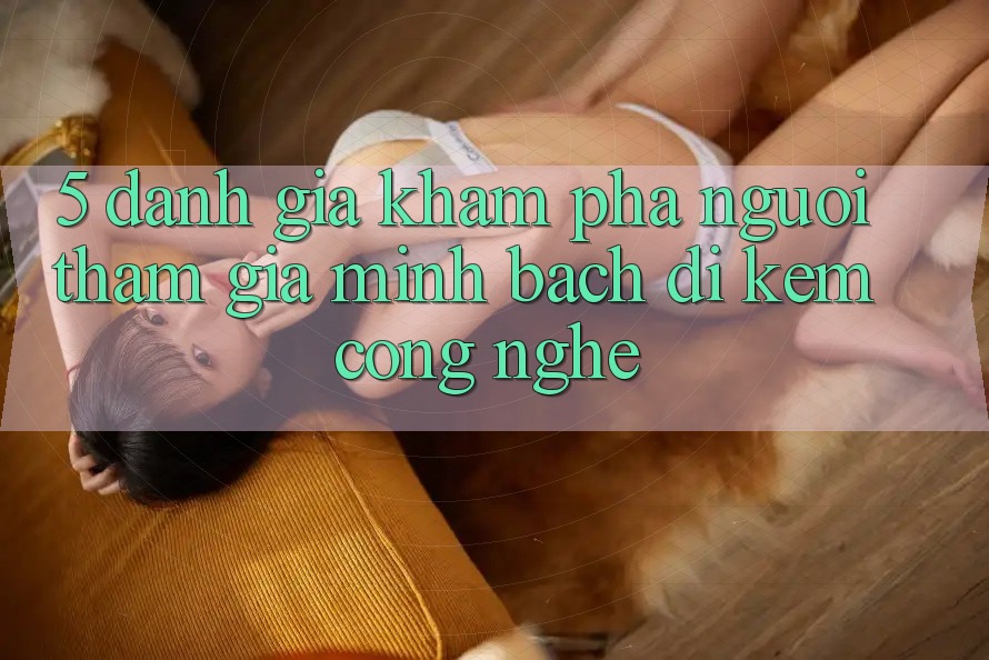 5. Đánh Giá Khám phá Người tham gia: Minh bạch Đi Kèm Công Nghệ