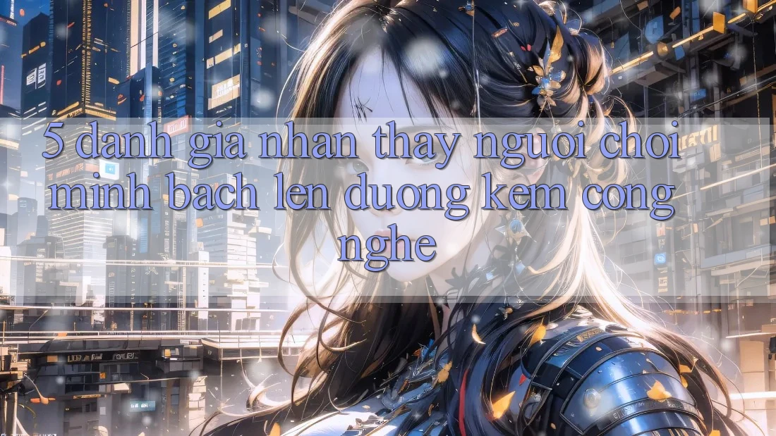 5. Đánh Giá Nhận thấy Người chơi: Minh bạch Lên đường Kèm Công Nghệ