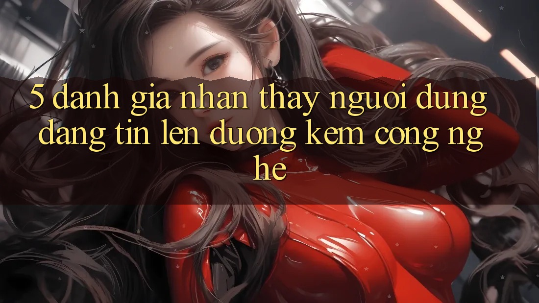 5. Đánh Giá Nhận thấy Người dùng: Đáng tin Lên đường Kèm Công Nghệ