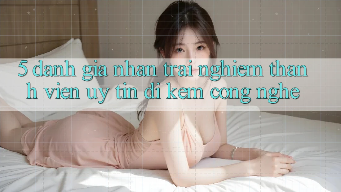 5. Đánh Giá Nhận trải nghiệm Thành viên: Uy Tín Đi Kèm Công Nghệ