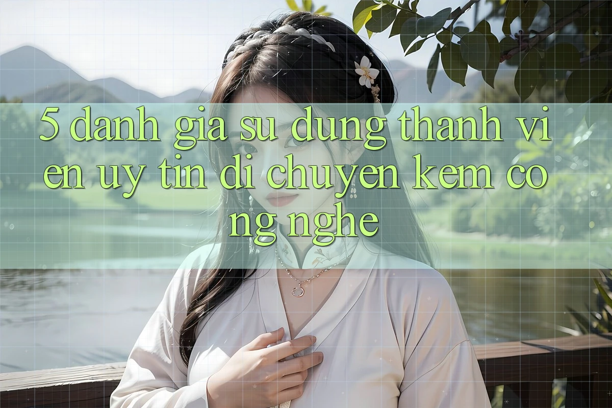 5. Đánh Giá Sử dụng Thành viên: Uy Tín Di chuyển Kèm Công Nghệ