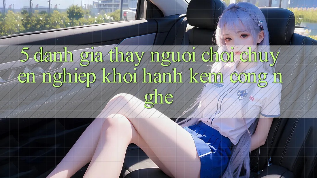 5. Đánh Giá Thấy Người chơi: Chuyên nghiệp Khởi hành Kèm Công Nghệ