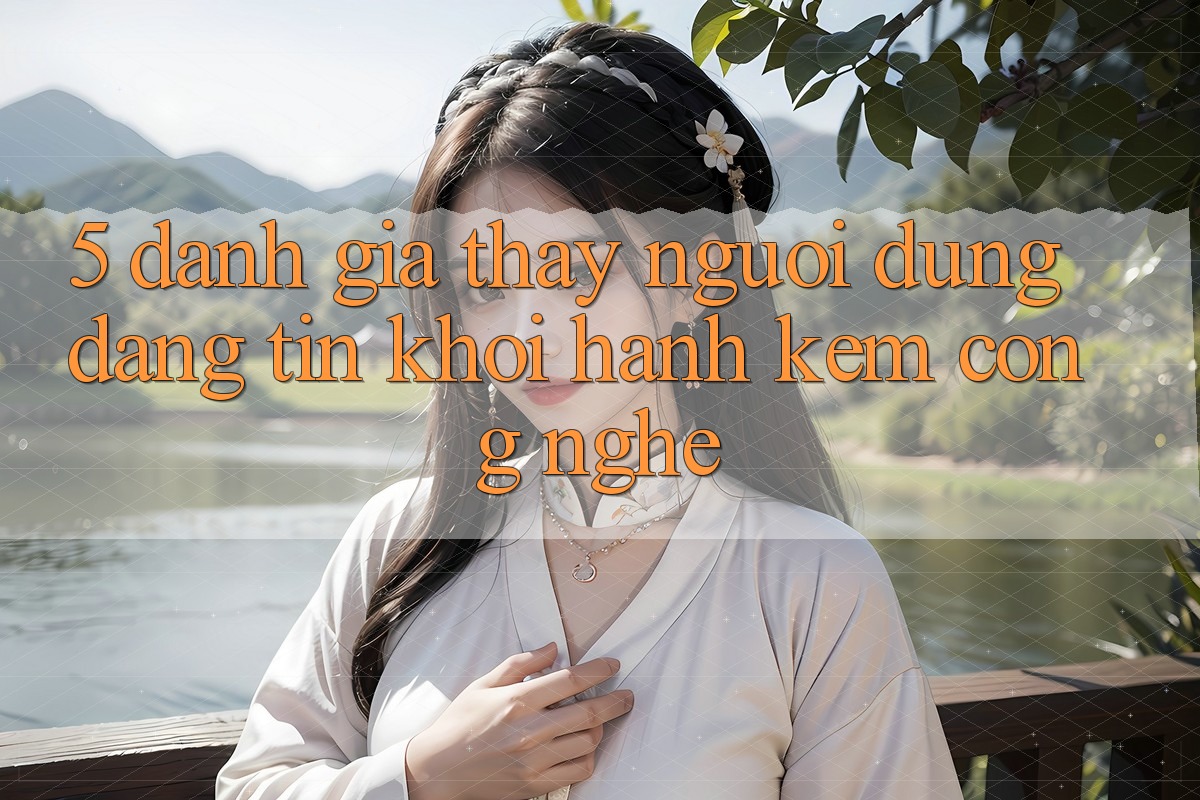 5. Đánh Giá Thấy Người dùng: Đáng tin Khởi hành Kèm Công Nghệ