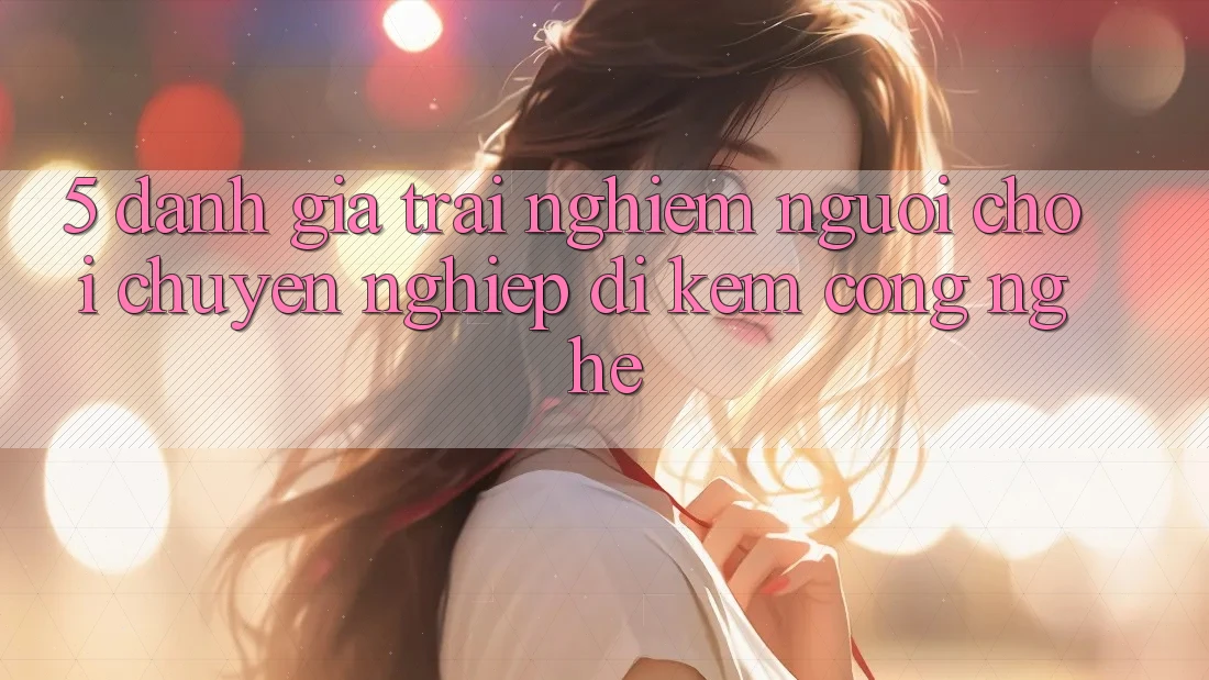 5. Đánh Giá Trải Nghiệm Người chơi: Chuyên nghiệp Đi Kèm Công Nghệ