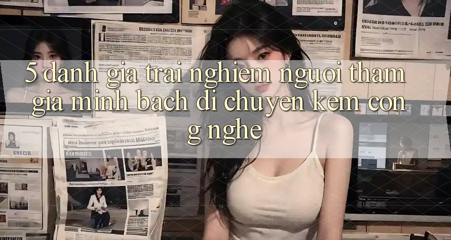 5. Đánh Giá Trải Nghiệm Người tham gia: Minh bạch Di chuyển Kèm Công Nghệ