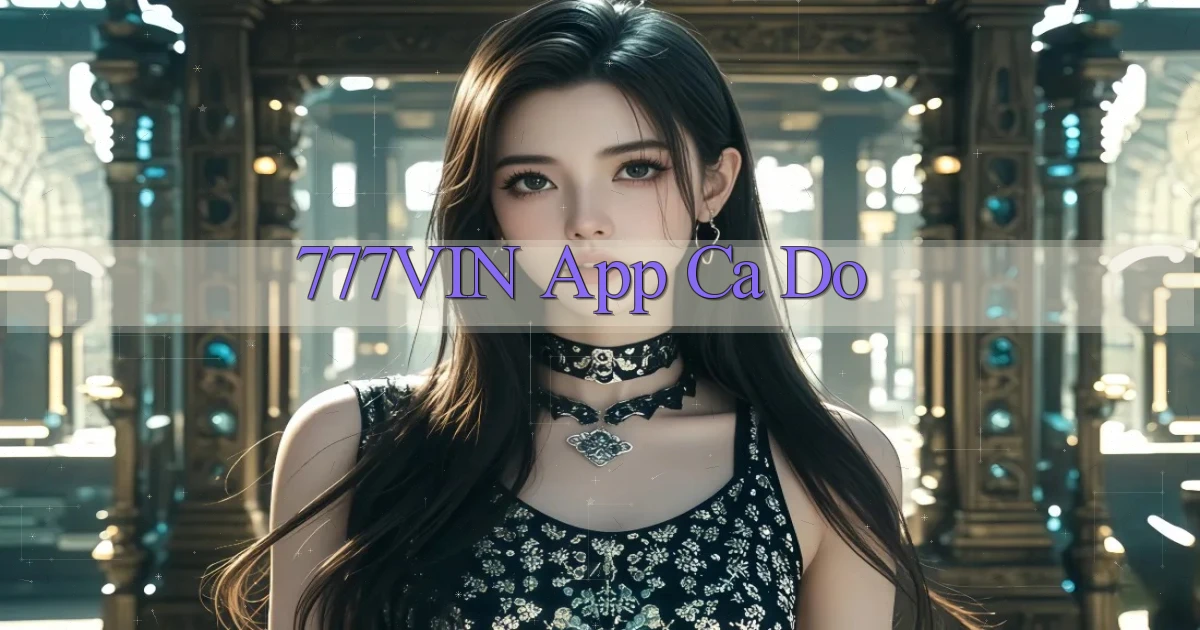 777vin app cá độ