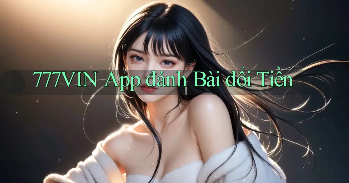 777vin app đánh bài đổi tiền