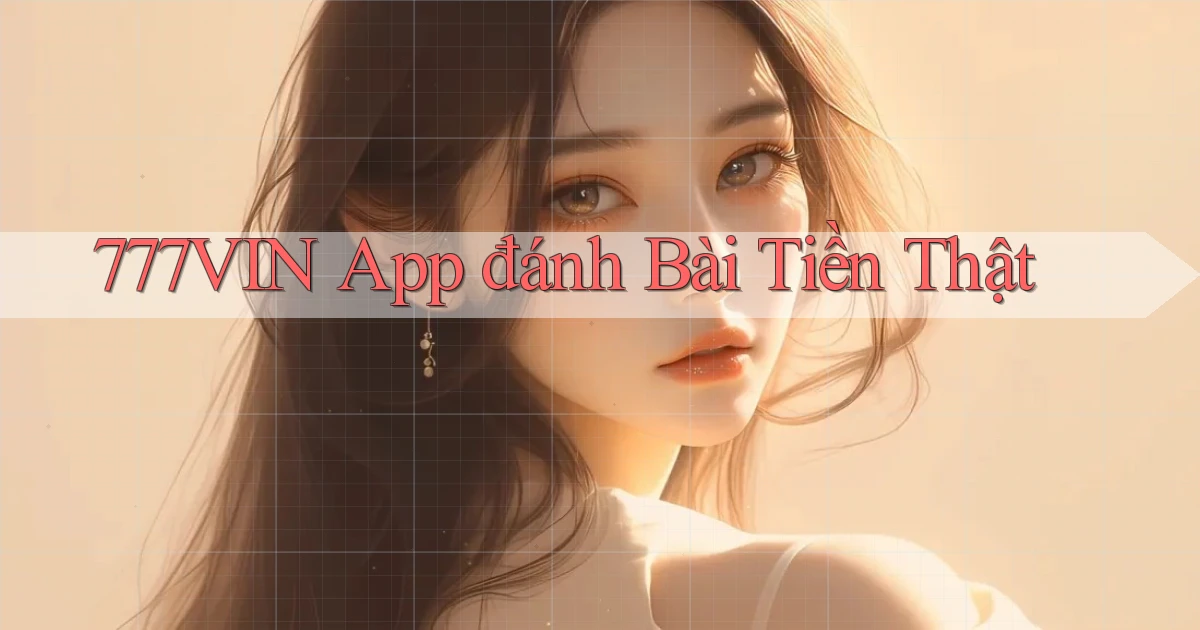 777vin app đánh bài tiền thật