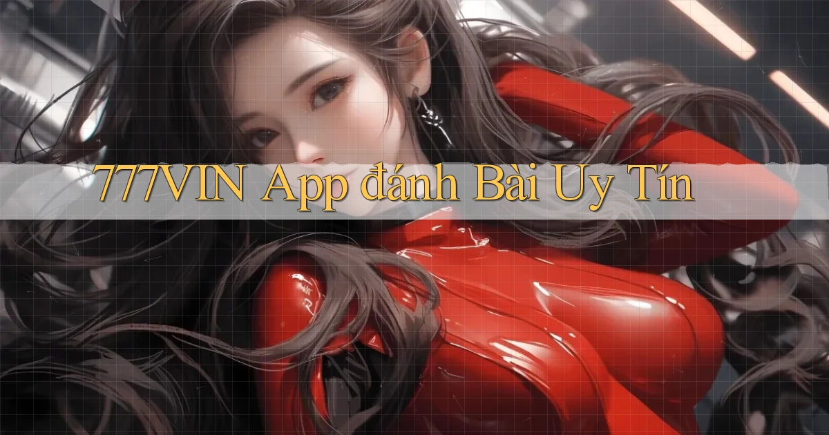 777vin app đánh bài uy tín