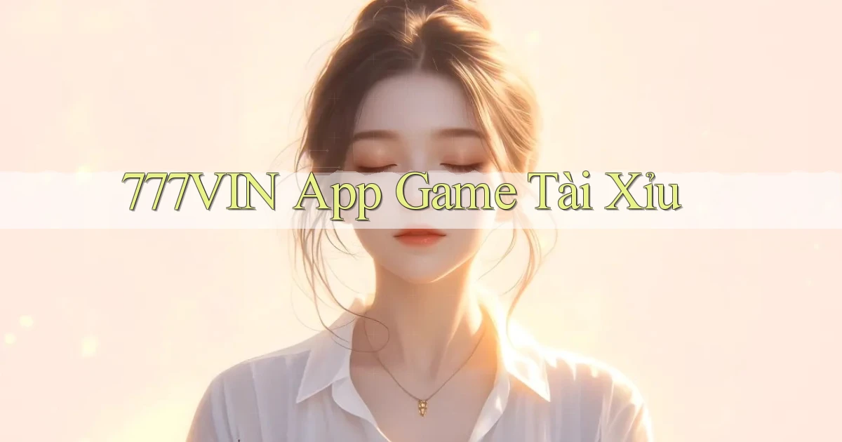 777vin app game tài xỉu