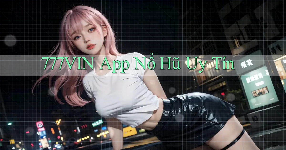 777vin app nổ hủ uy tín