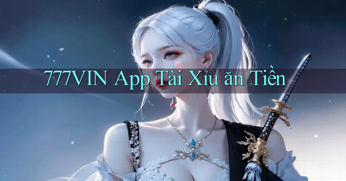 777vin app tài xỉu ăn tiền