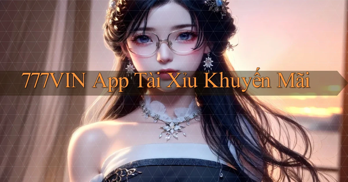 777vin app tài xỉu khuyến mãi