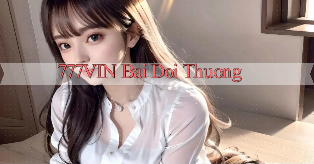777vin bài đổi thưởng