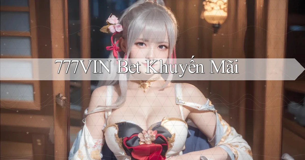 777vin bet khuyến mãi