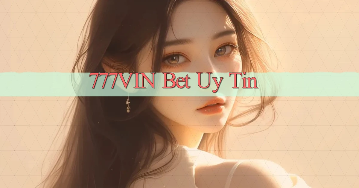 777vin bet uy tín