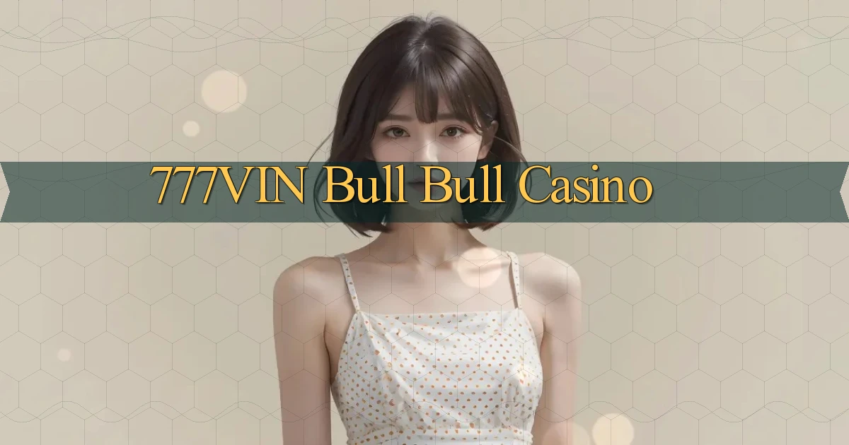 777vin bull bull casino