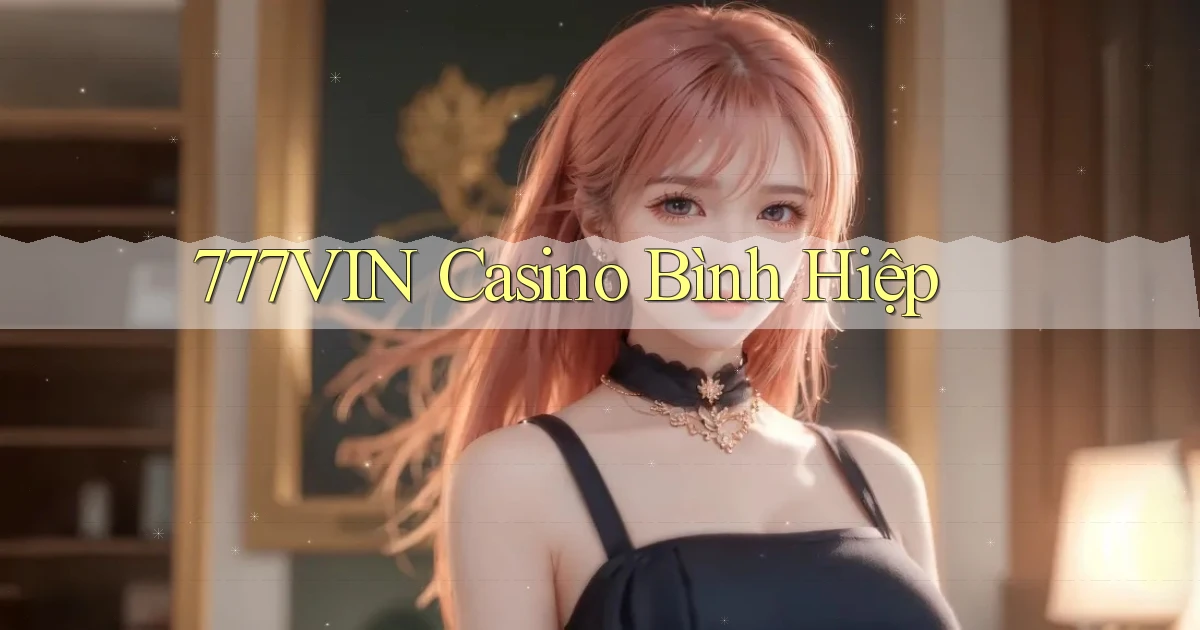 777vin casino bình hiệp