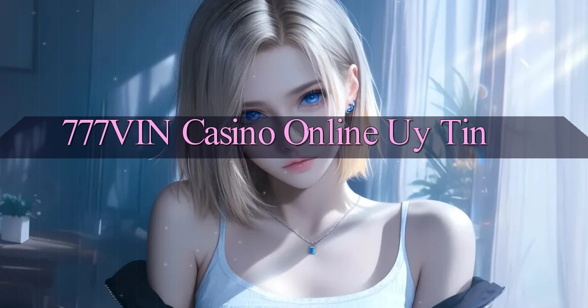 777vin casino online uy tín