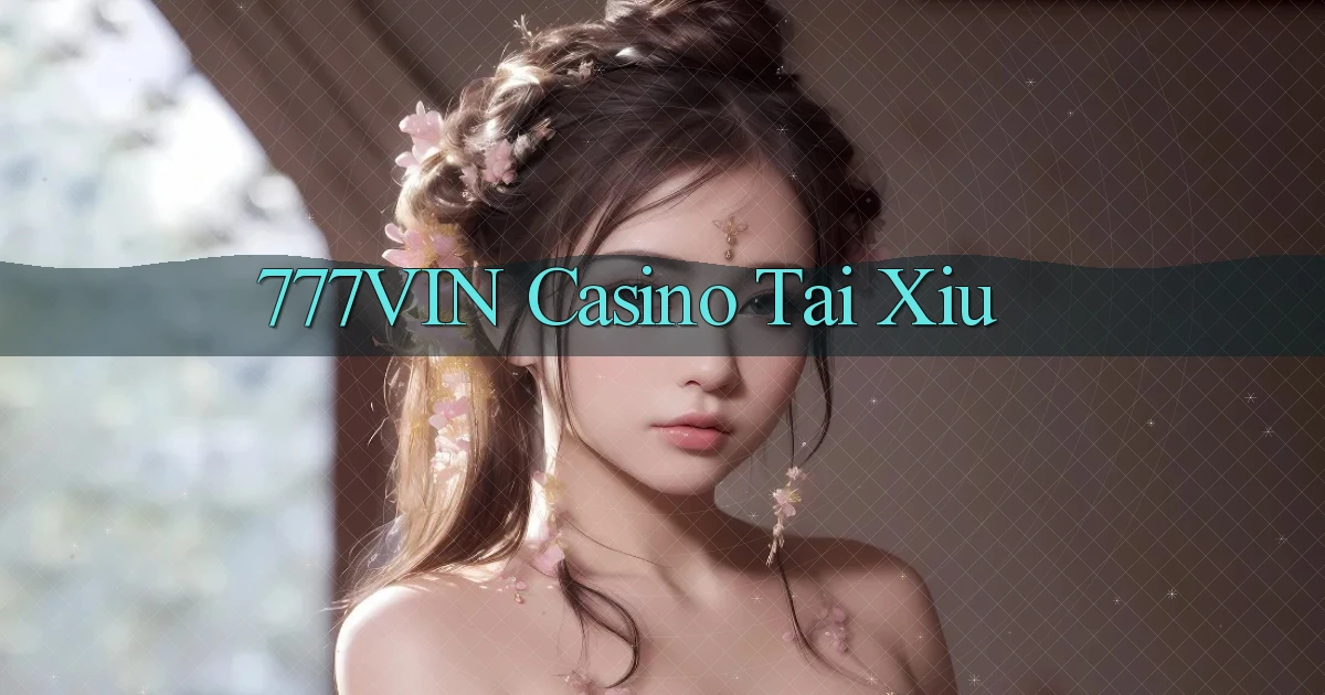 777vin casino tài xỉu