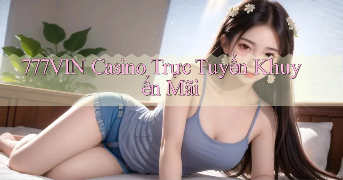 777vin casino trực tuyến khuyến mãi