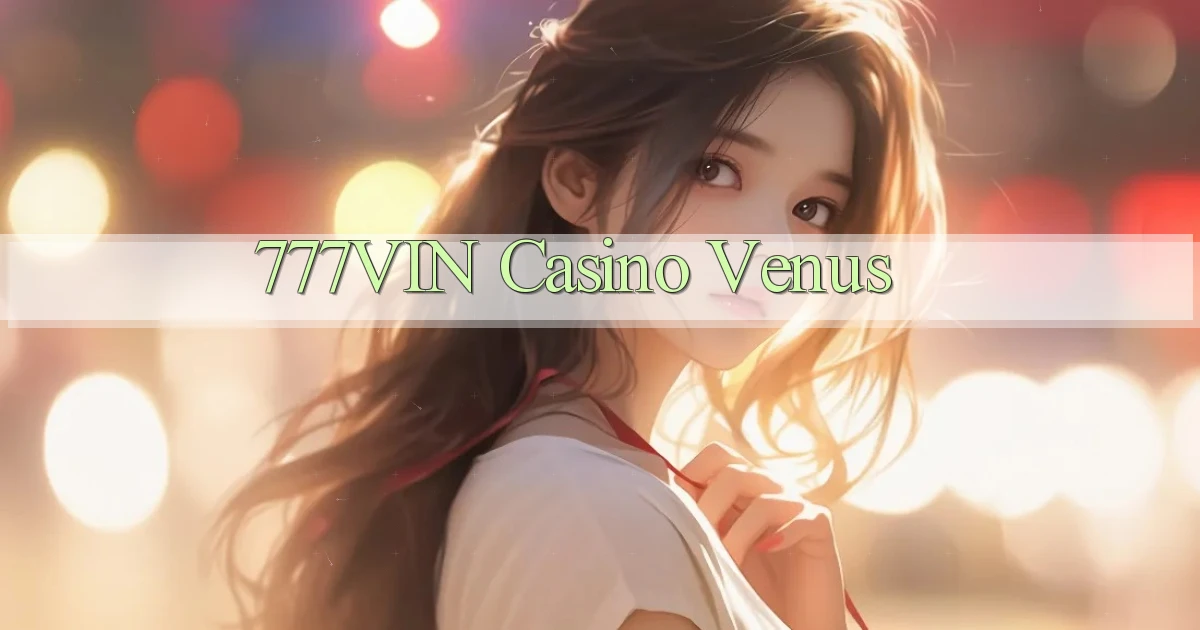 777vin casino venus