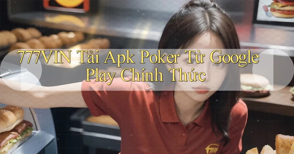777vin  tải apk poker từ google play chính thức