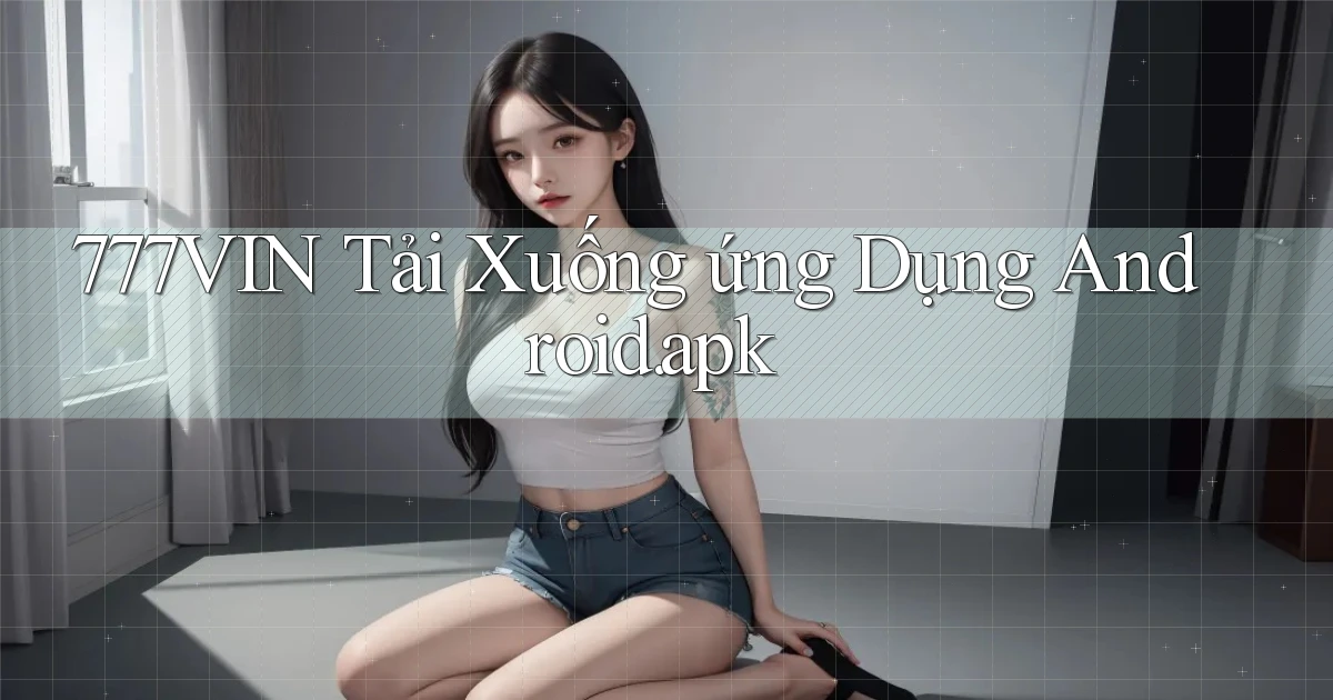777vin Tải xuống ứng dụng Android.apk