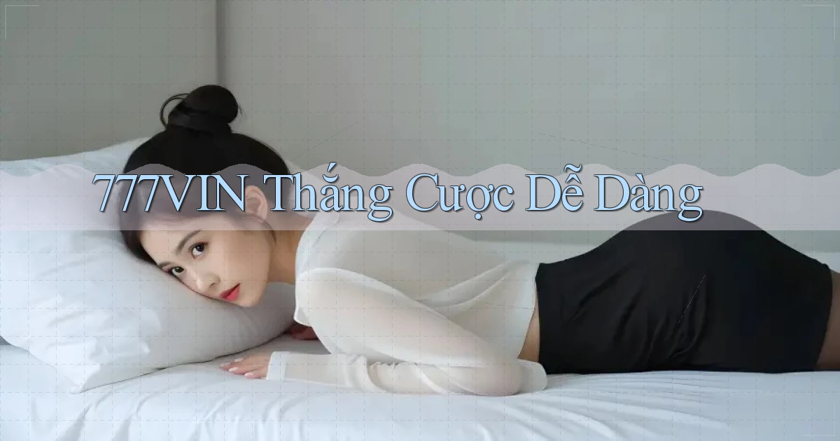 777vin  thắng cược dễ dàng
