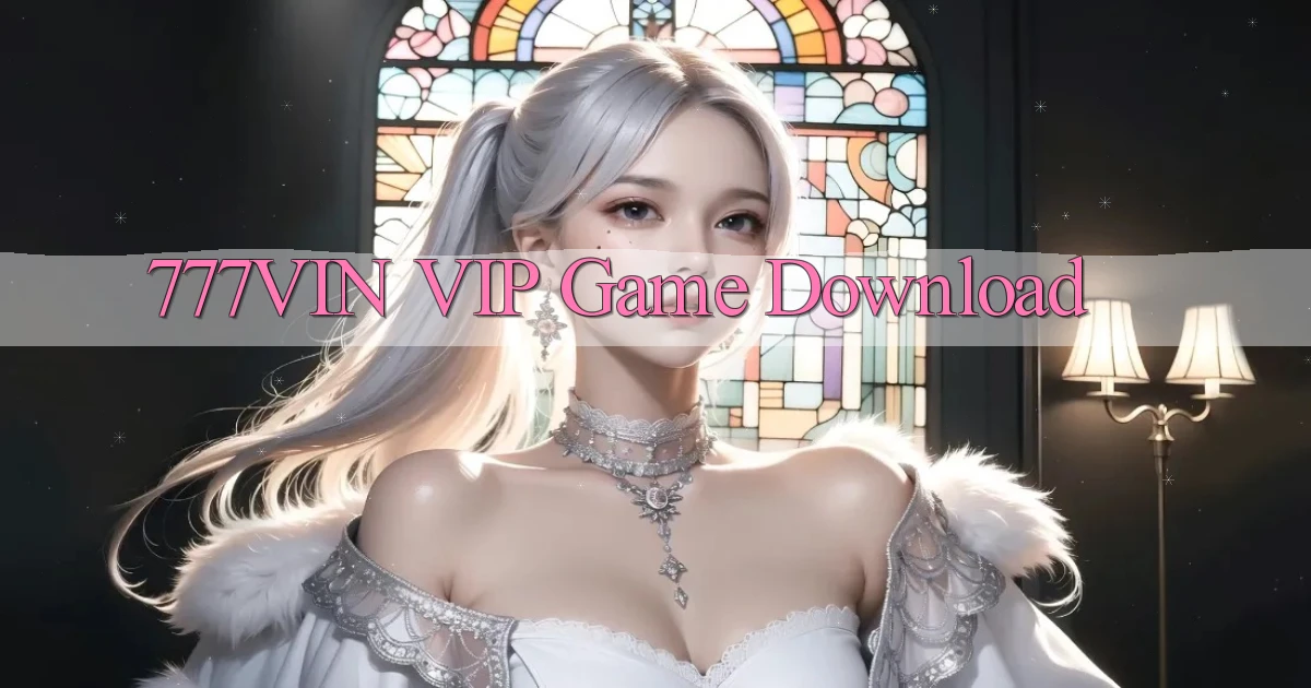777vin VIP Game Download