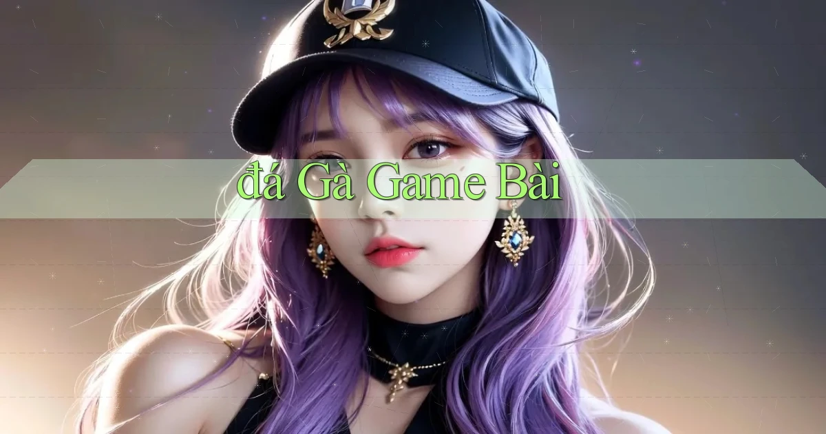 đá gà Game bài
