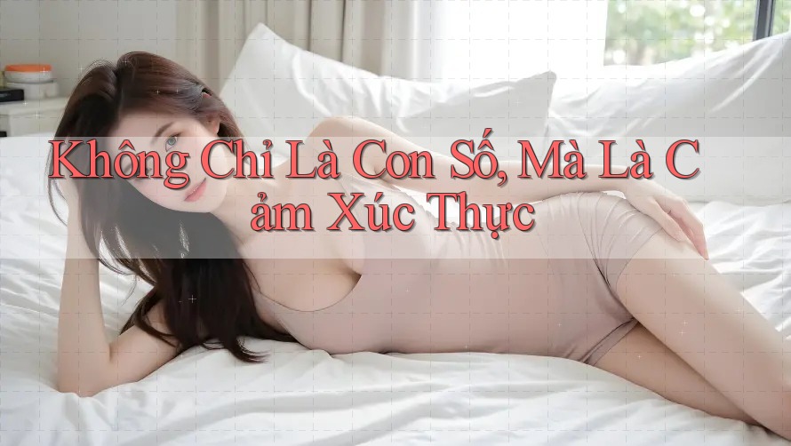 Không Chỉ Là Con Số, Mà Là Cảm Xúc Thực