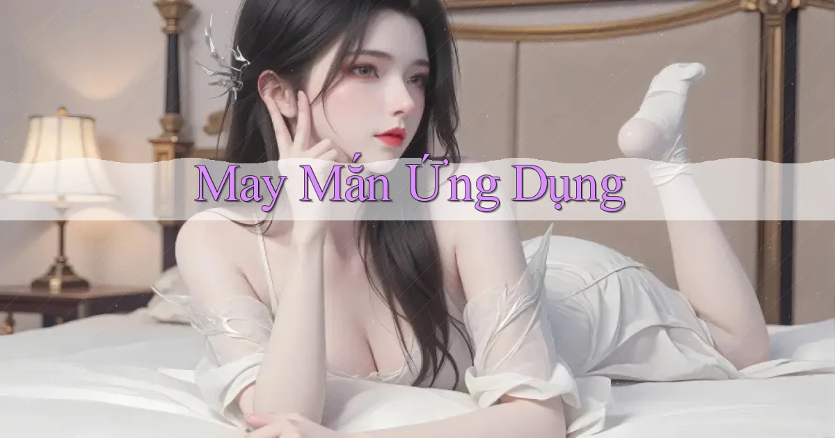 May mắn Ứng dụng