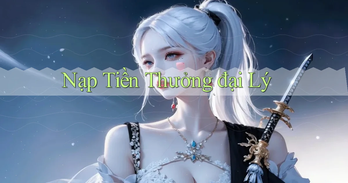 Nạp tiền Thưởng đại lý